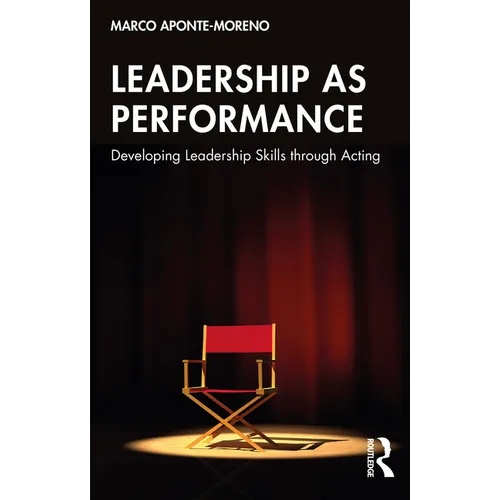 Leadership as Performance: Developing Leadership Skills through Acting