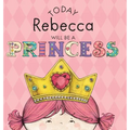Today Rebecca Will Be a Princess