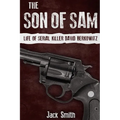The Son of Sam: Life of Serial Killer David Berkowitz