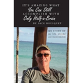 It's Amazing What You Can Still Accomplish with Only Half-a-Brain: My story of my life, stroke, and perseverance