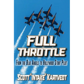 Full Throttle: From The Blue Angels to Hollywood Stunt Pilot