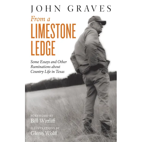 From a Limestone Ledge: Some Essays and Other Ruminations about Country Life in Texas