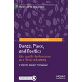 Dance, Place, and Poetics: Site-Specific Performance as a Portal to Knowing