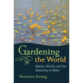 Gardening the World: Agency, Identity and the Ownership of Water