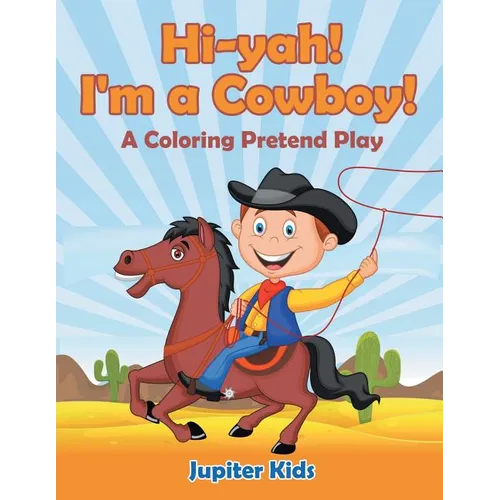 Hi-yah! I'm a Cowboy! (A Coloring Pretend Play)