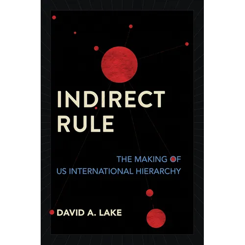 Indirect Rule: The Making of Us International Hierarchy