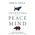 Investing with Peace of Mind: Biblical Wisdom for Your Financial Future