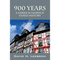 900 Years: A Liebrich/Leebrick Family History