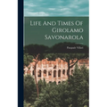 Life And Times Of Girolamo Savonarola