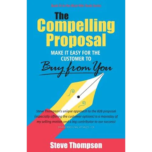 The Compelling Proposal: Make it Easy for the Customer to Buy From You!