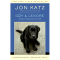 Izzy & Lenore: Two Dogs, an Unexpected Journey, and Me