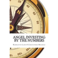 Angel Investing by the Numbers: Valuation, Capitalization, Portfolio Construction and Startup Economics