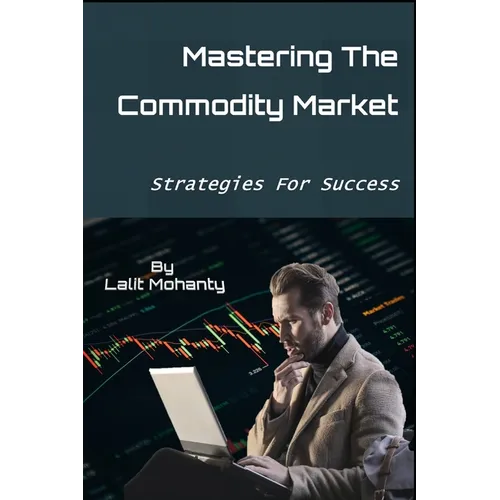 Mastering the Commodity Market: Strategies for Success