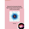 Beyond the Standard Model: High-Energy Particle Physics for Every Curious Mind