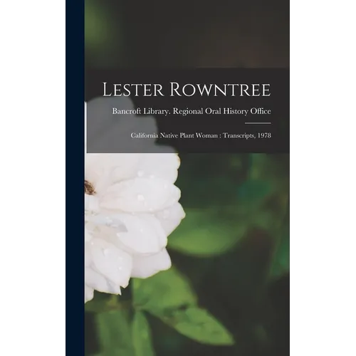 Lester Rowntree: California Native Plant Woman: Transcripts, 1978