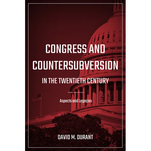 Congress and Countersubversion in the 20th Century: Aspects and Legacies