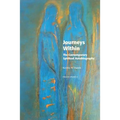 Journeys Within: The Contemporary Spiritual Autobiography