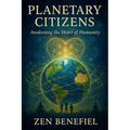 Planetary Citizens: Awakening the Heart of Humanity