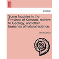 Some Inquiries in the Province of Kemaon, Relative to Geology, and Other Branches of Natural Science.
