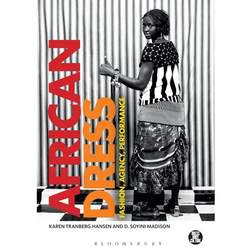 African Dress: Fashion, Agency, Performance