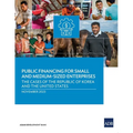 Public Financing for Small and Medium-Sized Enterprises: The Cases of the Republic of Korea and the United States