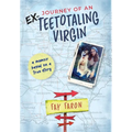Journey of an EX-Teetotaling Virgin: a memoir based on a true story