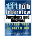 111 Job Interview Questions and Answers to Land Your Dream Job: 111 Most Common Job Interview Questions with Expert Tips, Guides, and Insights to Answ