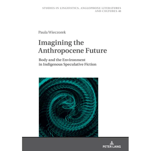 Imagining the Anthropocene Future: Body and the Environment in Indigenous Speculative Fiction