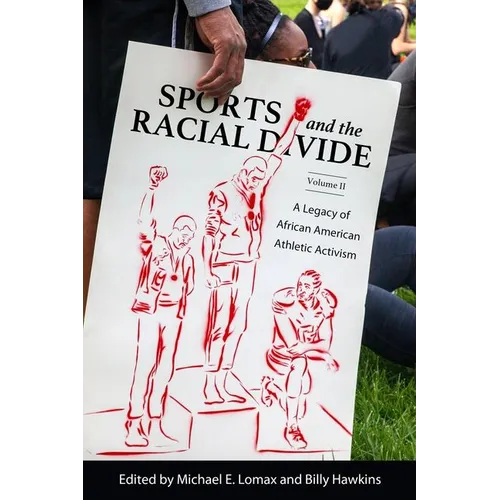 Sports and the Racial Divide, Volume II: A Legacy of African American Athletic Activism (Hardback)
