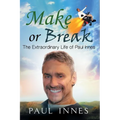 Make or Break: The Extraordinary Life of Paul Innes