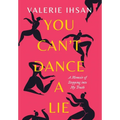 You Can't Dance a Lie: A Memoir of Stepping into My Truth
