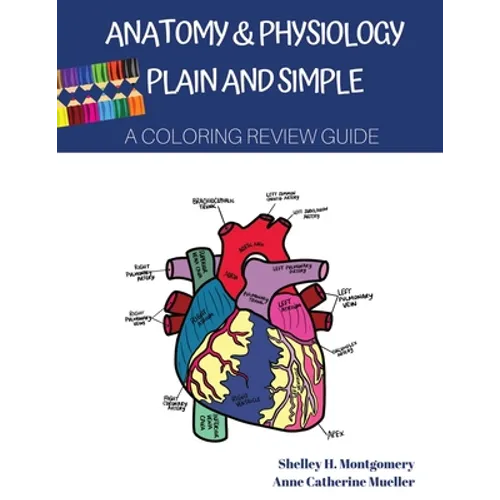Anatomy & Physiology Plain and Simple: A Coloring Review Guide
