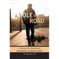 A Hole in My Road: A Personal and Professional Journey of Recovery