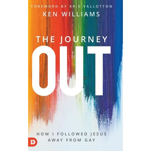 The Journey Out: How I Followed Jesus Away from Gay