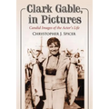 Clark Gable, in Pictures: Candid Images of the Actor's Life