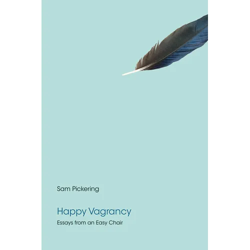 Happy Vagrancy: Essays from an Easy Chair