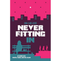 Never Fitting In: My Journey with Parental Trauma, Addiction, Healing
