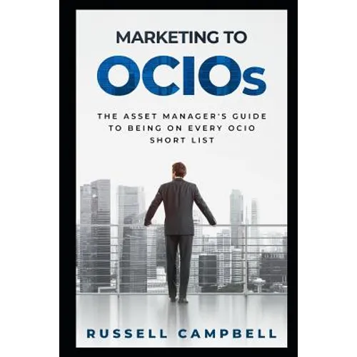 Marketing to Ocios: The Asset Manager's Guide to Being on Every Ocio Short List