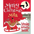 Merry Christmas Mila - Xmas Activity Book: (Personalized Children's Activity Book)