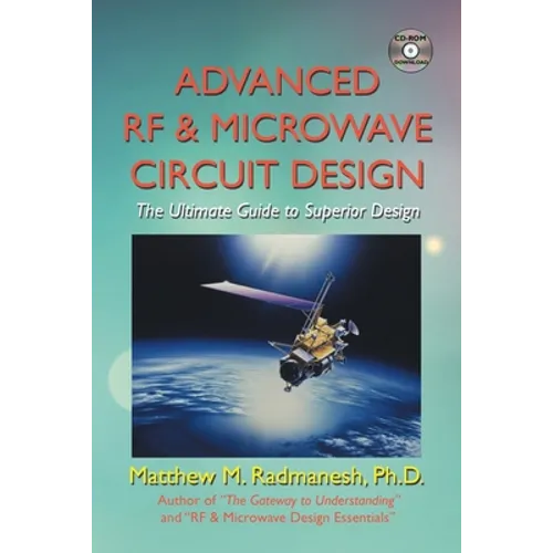 Advanced Rf & Microwave Circuit Design (Updated & Modernized Edition - June 2018): The Ultimate Guide to Superior Design