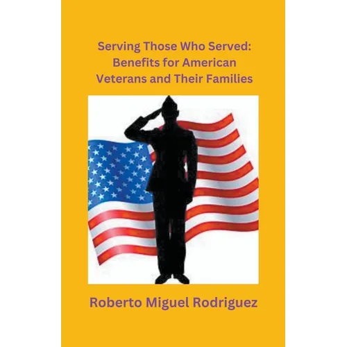 Serving Those Who Served: Benefits for American Veterans and Their Families