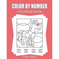 Color By Number Coloring Book For Kids: 45+ Unique Color By Number Design