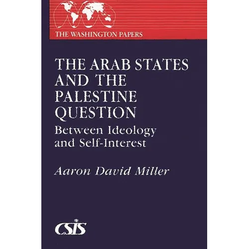 The Arab States and the Palestine Question: Between Ideology and Self-Interest