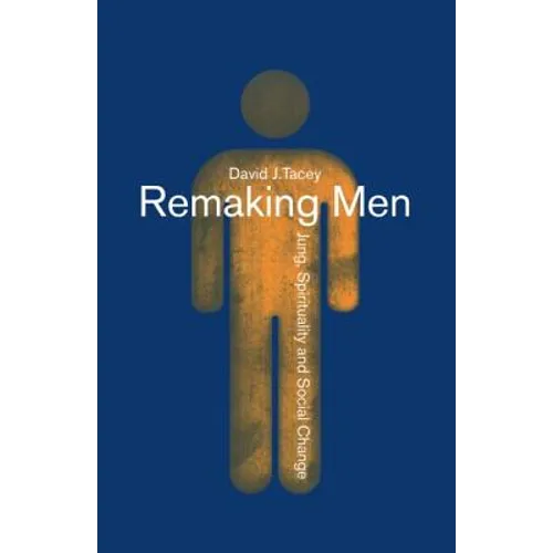 Remaking Men: Jung, Spirituality and Social Change