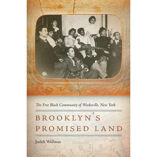 Brooklyn's Promised Land: The Free Black Community of Weeksville, New York