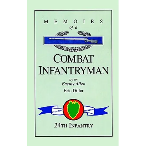Memoirs of a Combat Infantryman by an Enemy Alien