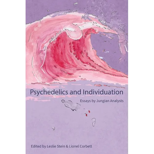Psychedelics and Individuation: Essays by Jungian Analysts