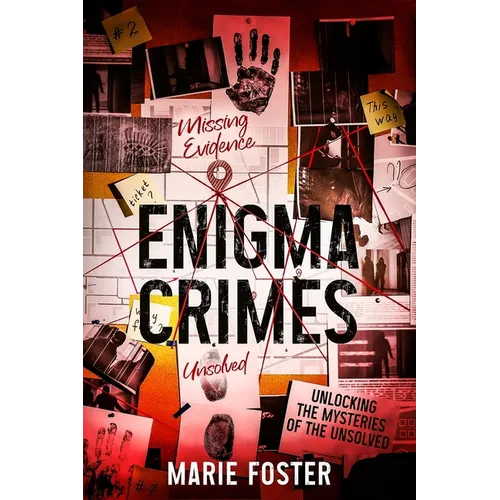 Enigma Crimes: Unlocking the Mysteries of the Unsolved