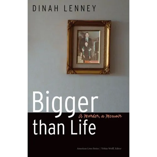 Bigger Than Life: A Murder, a Memoir