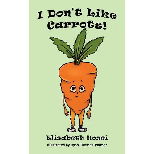 I Don't Like Carrots!